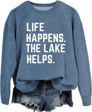 Life Happens the Lake Helps Sweatshirt, Life Happens the Lake Helps Long sleeve casual Shirt，Funny Sweatshirt